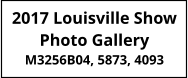 2017 Louisville Show Photo Gallery M3256B04, 5873, 4093