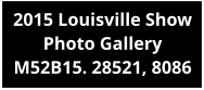 2015 Louisville Show Photo Gallery M52B15. 28521, 8086