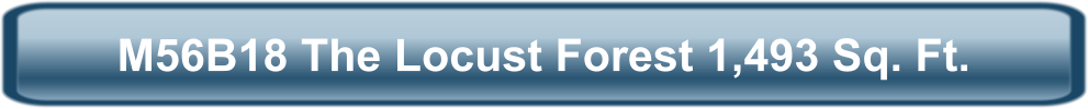 M56B18 The Locust Forest 1,493 Sq. Ft.