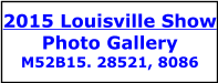 2015 Louisville Show Photo Gallery M52B15. 28521, 8086