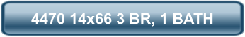 4470 14x66 3 BR, 1 BATH