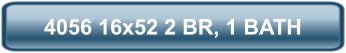 4056 16x52 2 BR, 1 BATH