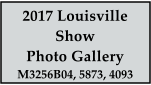 2017 Louisville  Show Photo Gallery M3256B04, 5873, 4093
