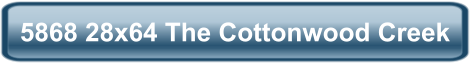 5868 28x64 The Cottonwood Creek
